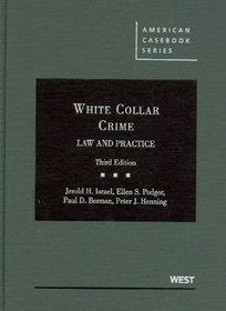 White Collar Crime: Law and Practice (American Casebooks)