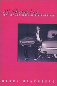 All Shook Up: The Life and Death of Elvis Presley