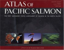 Atlas of Pacific Salmon : The First Map-Based Status Assessment of Salmon in the North Pacific