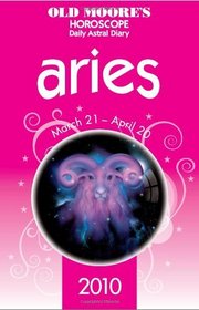 Aries 2010: Horoscope: Daily Astral Diary (Old Moore's)