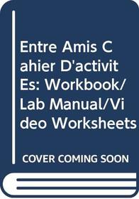 Cahier D#039; Activites: Workbook/Lab Manual/Video Worksheets: Used with ...Oates-Entre Amis: An Interactive Approach