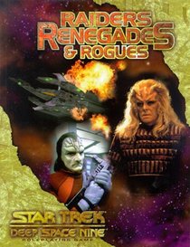 Raiders Renegades  Rogues (Star Trek Deep Space Nine: Role Playing Games)