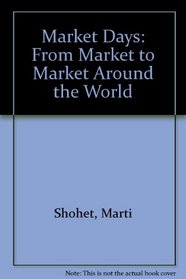 Market Days: From Market to Market Around the World