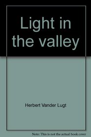 Light in the Valley: A Christian View of Death and Dying