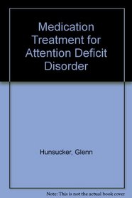 Medication Treatment for Attention Deficit Disorder