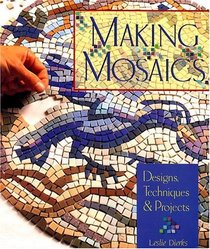 Making Mosaics: Designs, Techniques & Projects