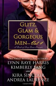 Glitz, Glam & Gorgeous Men - Volume 4: A Book of Sexy Series Excerpts