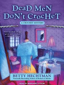 Dead Men Don't Crochet (Crochet Mystery, Bk 2) (Audio CD) (Unabridged)