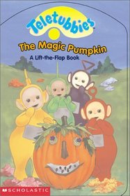 The Magic Pumpkin: A Lift-The-Flap Book (Teletubbies)