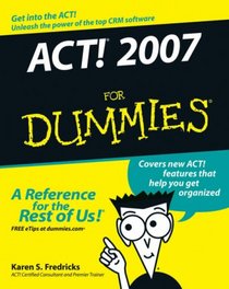 ACT! 2007 For Dummies (For Dummies (Computer/Tech))