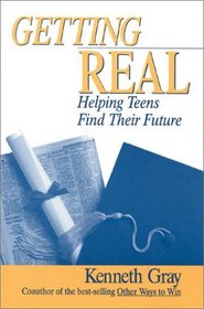 Getting Real : Helping Teens Find Their Future