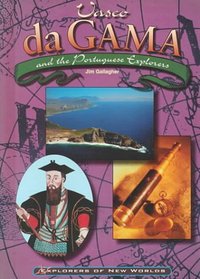 Vasco Da Gama: And the Portuguese Explorere (Explorers of the New World)