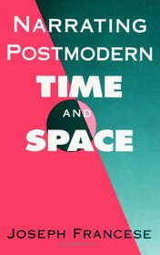 Narrating Postmodern Time and Space (S U N Y Series in Postmodern Culture)