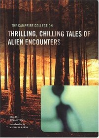 The Campfire Collection: Thrilling, Chilling Tales of Alien Encounters
