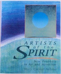 Artists of the Spirit: New Prophets in Art and Mysticism