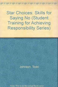 Star Choices: Skills for Saying No (Student Training for Achieving Responsibility Series)