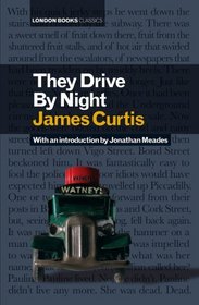 They Drive by Night (London Books)