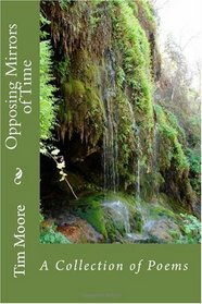 Opposing Mirrors of Time: A Collection of Poems (Volume 1)