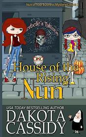 House of the Rising Nun (Nun of Your Business Mysteries)