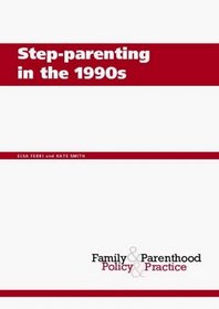 Step-parenting in the 1990s (Family & Parenthood: Policy & Practice)