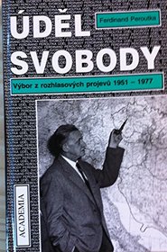 Udel svobody: Vybor z rozhlasovych projevu, 1951-1977 (Czech Edition)