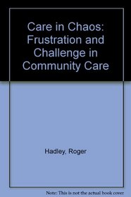 Care in Chaos: Frustration and Challenge in Community Care