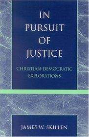 In Pursuit of Justice: Christian-Democratic Explorations