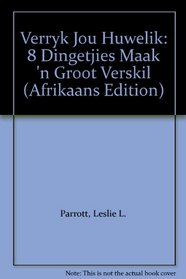 Verryk Jou Huwelik: 8 Dingetjies Maak 'n Groot Verskil (Afrikaans Edition)