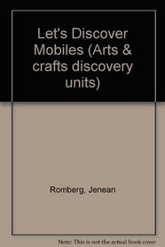 Let's Discover Mobiles (Her Arts and Crafts Discovery Units)