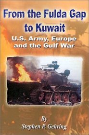 From the Fulda Gap to Kuwait: U. S. Army, Europe and the Gulf War