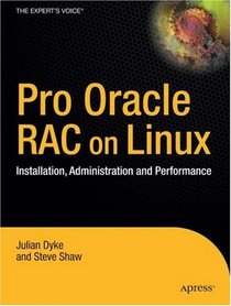 Pro Oracle Database 10g RAC on Linux: Installation, Administration, and Performance (Expert's Voice in Oracle)