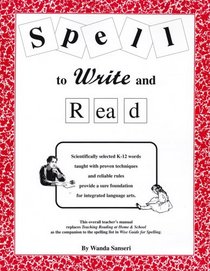 Spell to Write and Read: A Step by Step Guide to Foundational Language Arts