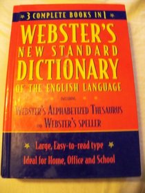 Webster's New Standard Dictionary of the English Language (3 Complete Books in 1: Webster's Alphabetized Thesaurau, Webster's Speller, and Webster's Dictionary, Includes Section I, II, and III)
