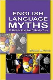 English Language Myths: 30 Beliefs that Aren't Really True