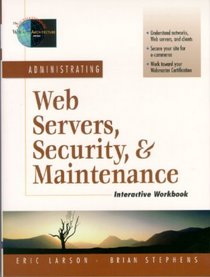 Administrating Web Servers, Security,  Maintenance Interactive Workbook