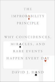 The Improbability Principle: Why Coincidences, Miracles, and Rare Events Happen Every Day