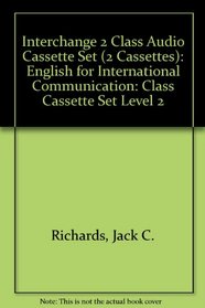 Interchange 2 Class Audio Cassette Set (2 Cassettes): English for International Communication