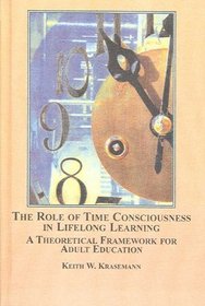 The Role of Time Consciousness in Lifelong Learning: A Theoretical Framework for Adult Education