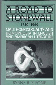 A Road to Stonewall: Male Homosexuality and Homophobia in English and American Literature, 1750-1969 (Twayn's Literature and Society, No 6)
