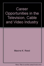 Career Opportunities in the Television, Cable and Video Industry