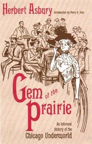 Gem of the Prairie: An Informal History of the Chicago Underworld