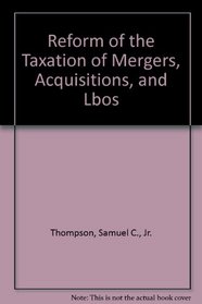 Reform of the Taxation of Mergers, Acquisitions, and Lbos
