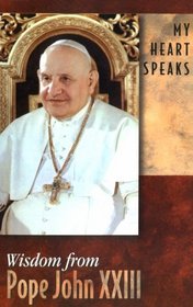 My Heart Speaks: Wisdom from Pope John Xxiii (Wisdom)