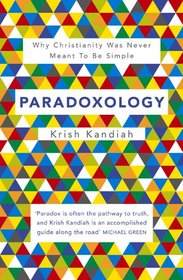 Paradoxology: Why Christianity Was Never Meant to Be Simple