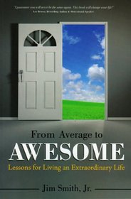 From Average to Awesome: Lessons for Living an Extraordinary Life