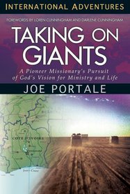 Taking On Giants: A Pioneer Missionary's Pursuit of God's Vision for Ministry and Life (International Adventures)