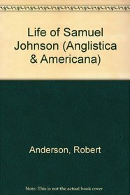 The Life of Samuel Johnson with Critical Observations on His Work (Anglistica & Americana)
