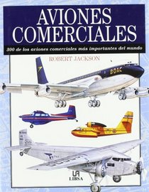 Aviones Comerciales/ Commercial Airplanes: 300 de los aviones comerciales mas importantes del mundo (Spanish Edition)