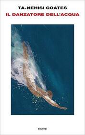 Il danzatore dell'acqua (The Water Dancer) (Italian Edition)