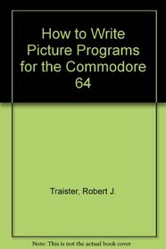 How to Write Picture Programs for the Commodore 64